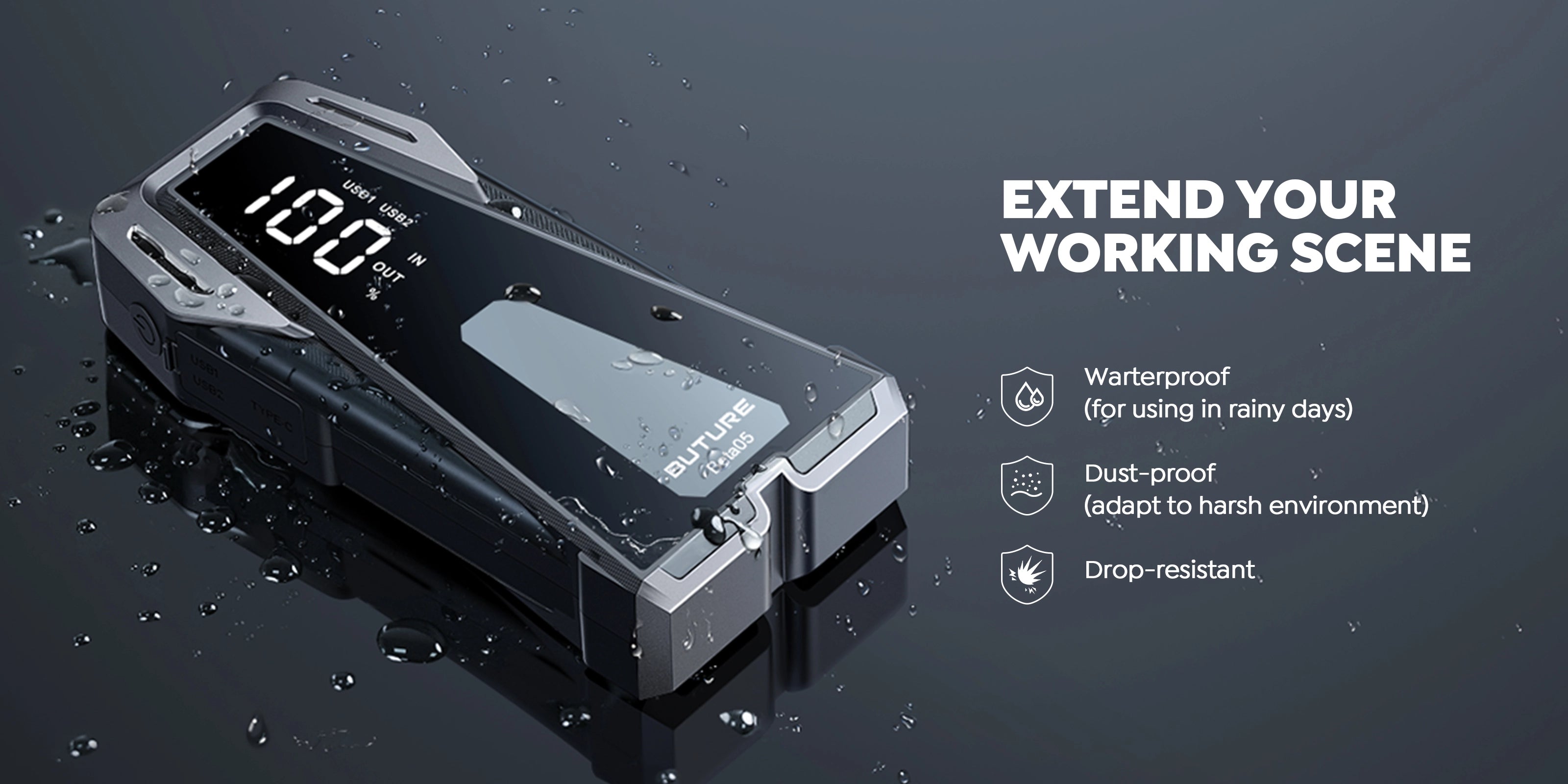 Waterproof&Dust-proof&Drop-resistant Design on Buture Beta05 car jump starter to extend your working scene even in rainy days and harsh environment